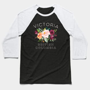 Victoria Canada Floral for Women Who Love Rose Gardens Baseball T-Shirt